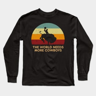 Retro Sunset - Wyoming The World Needs More Cowboys Long Sleeve T-Shirt